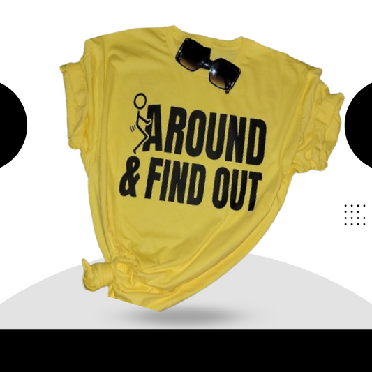 F$%k Around And Find Out T-Shirt